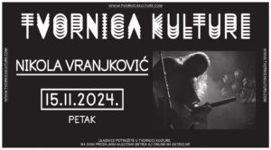 NIKOLA VRANJKOVIĆ, Tvornica Kulture, Zagreb, 15.11.2024